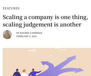 Scaling a company is one thing, scaling judgement is another